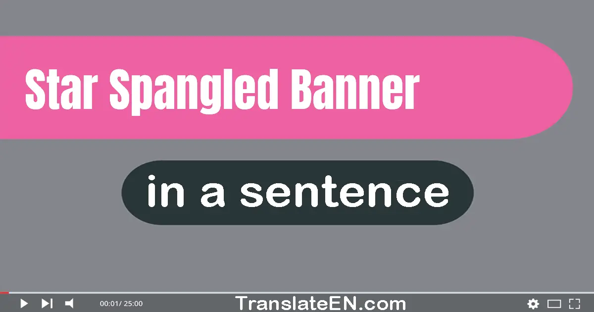 Use "star-spangled banner" in a sentence | "star-spangled banner" sentence examples