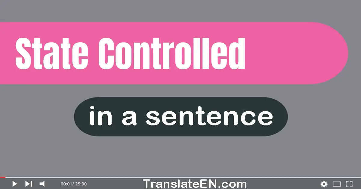 Use "state-controlled" in a sentence | "state-controlled" sentence examples