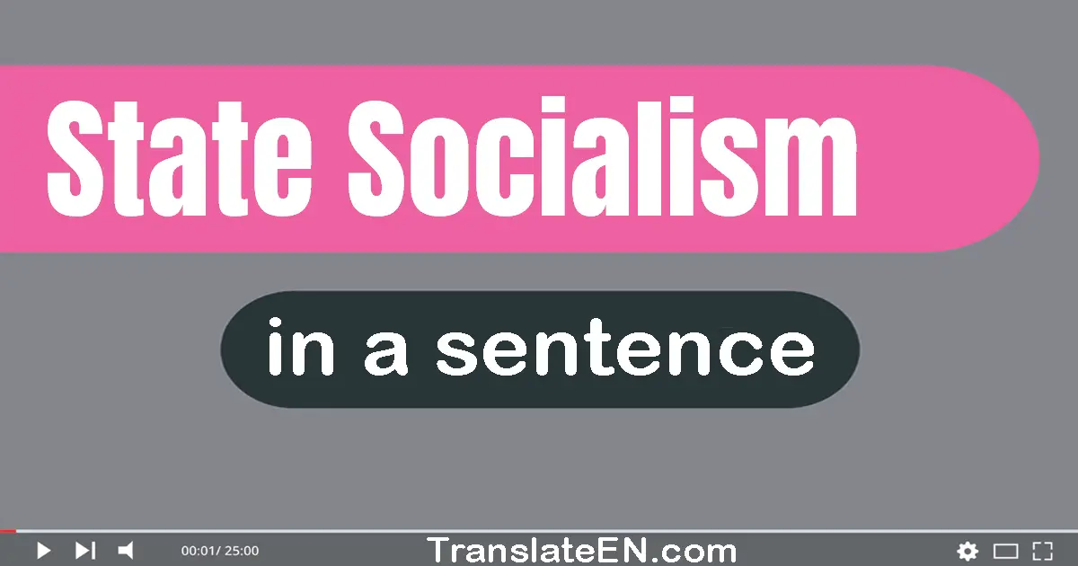 Use "state socialism" in a sentence | "state socialism" sentence examples