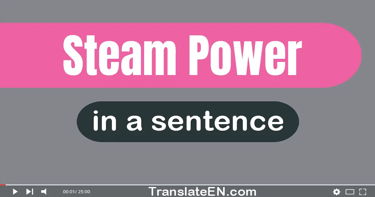 Steam Power in a sentence