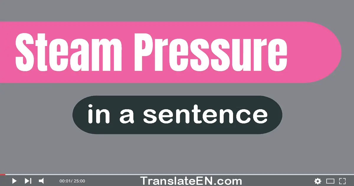 Steam Pressure in a sentence