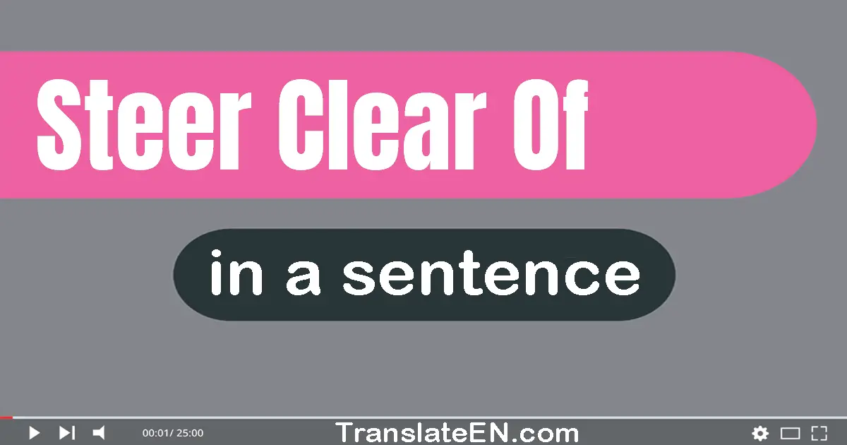 Steer Clear Of in a sentence