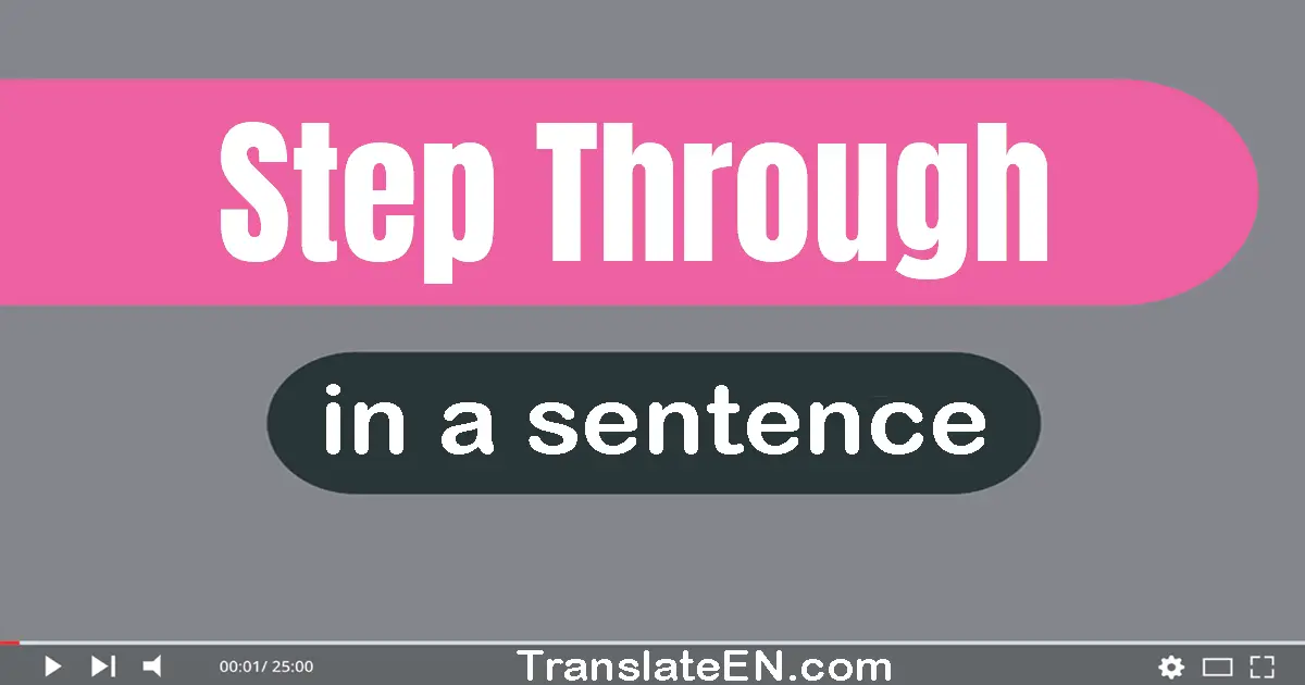 Step Through in a sentence