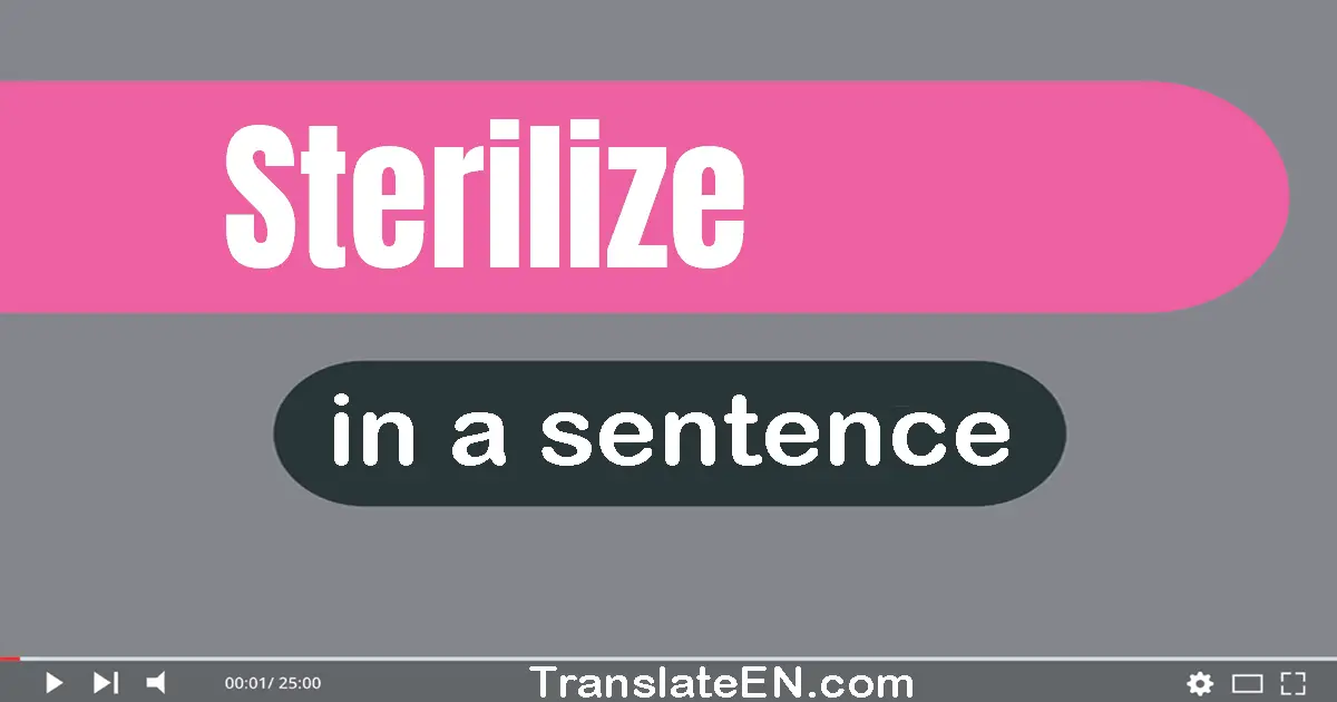 Sterilize in a sentence