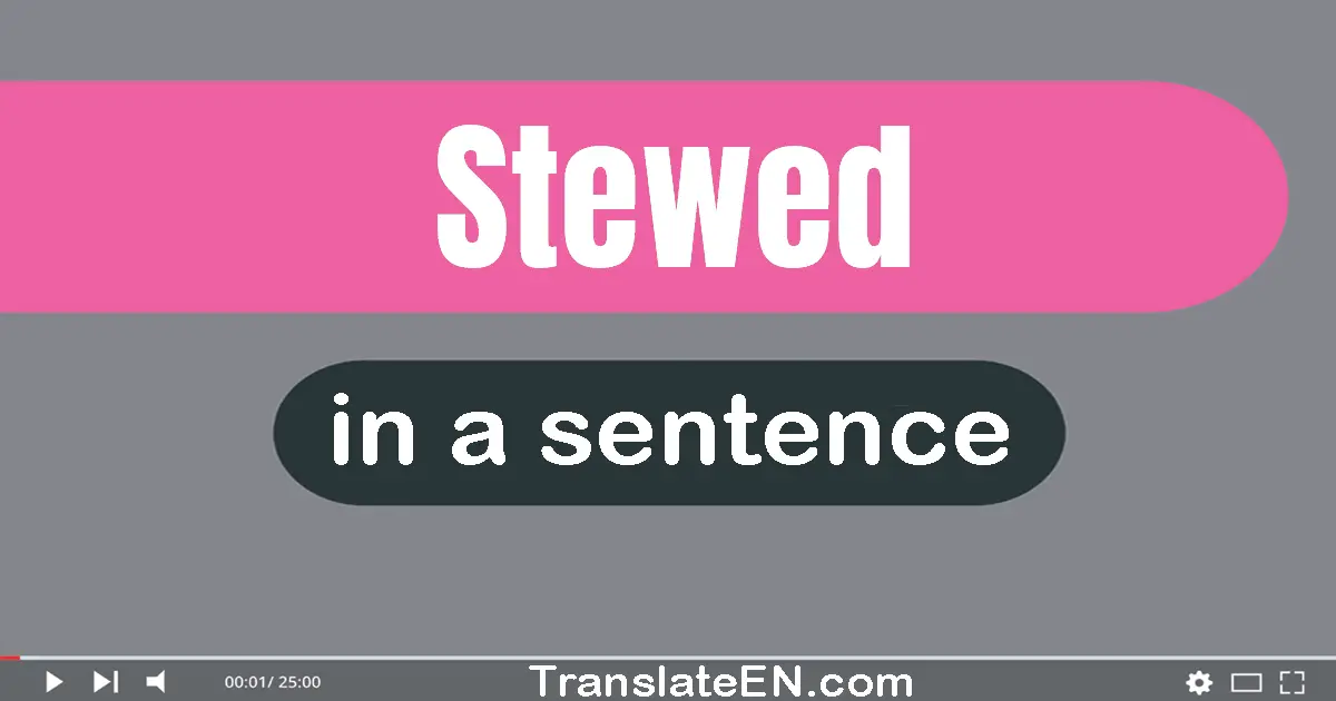 Stewed in a sentence