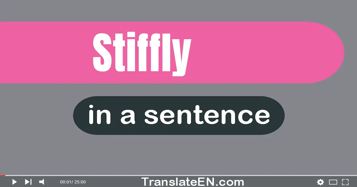 Stiffly in a sentence