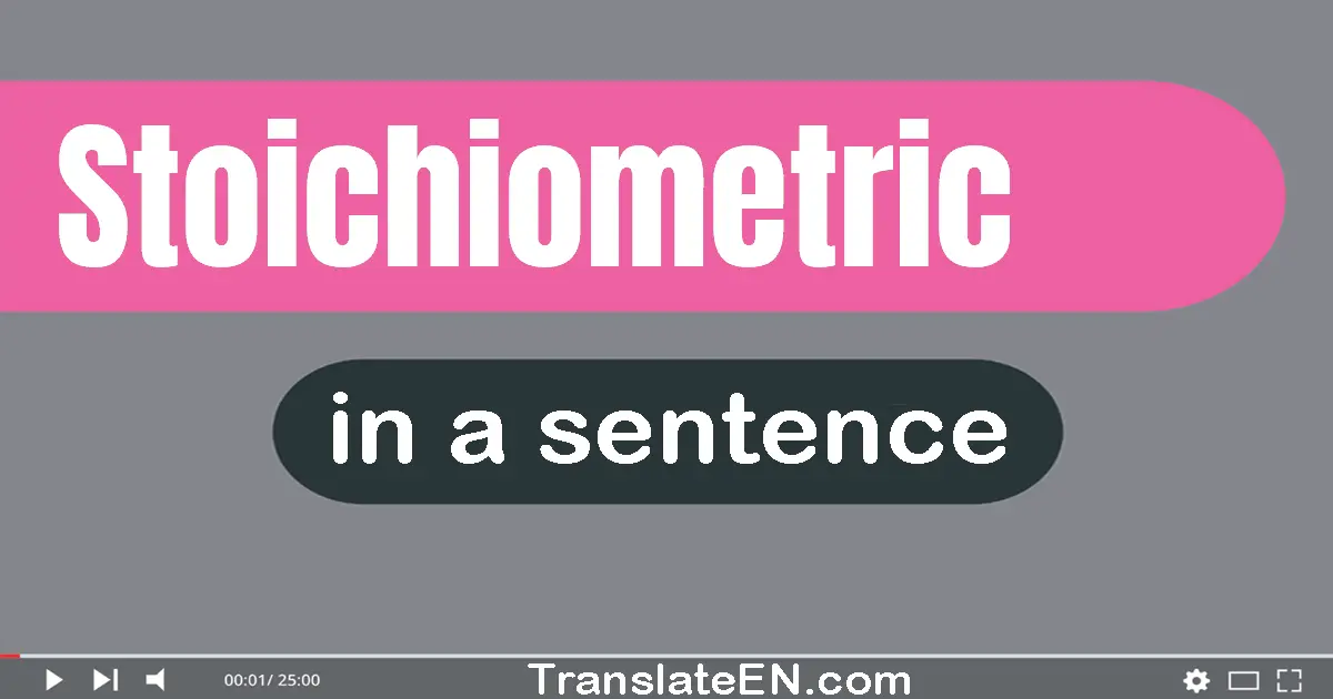 Stoichiometric in a sentence