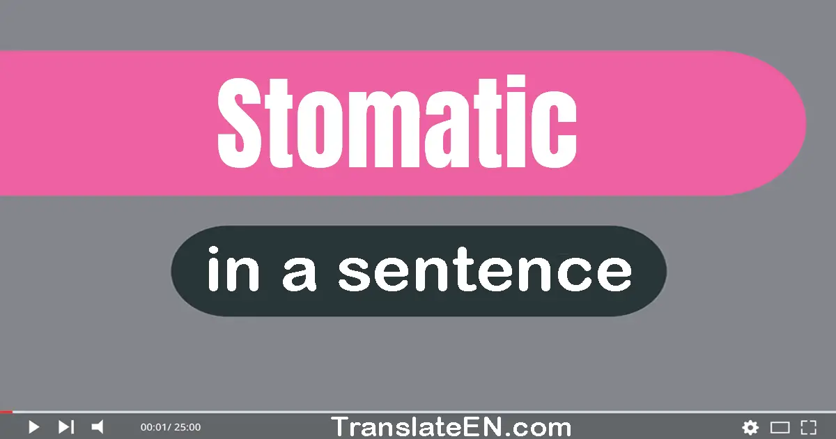 Use "stomatic" in a sentence | "stomatic" sentence examples