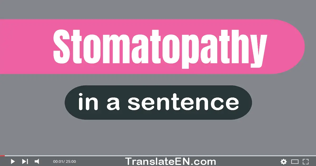 Use "stomatopathy" in a sentence | "stomatopathy" sentence examples