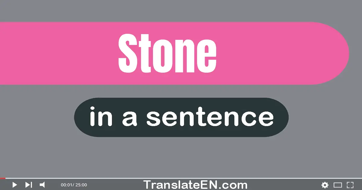 Use "stone" in a sentence | "stone" sentence examples