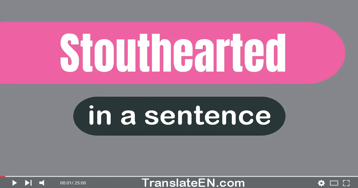 Stouthearted in a sentence