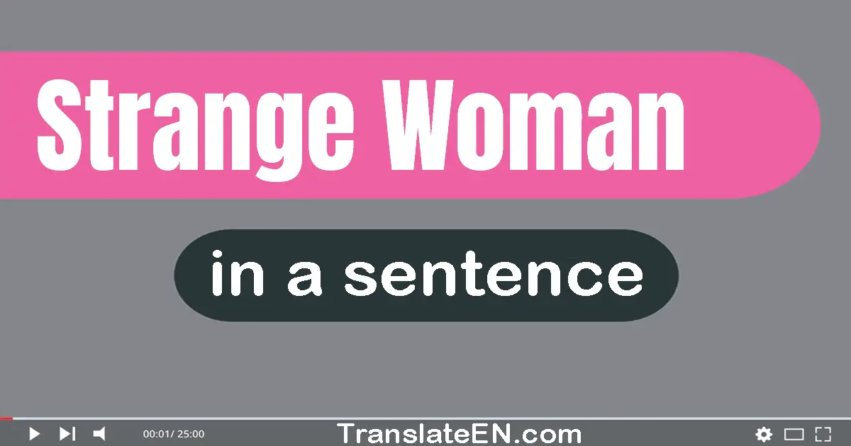 Strange Woman in a sentence