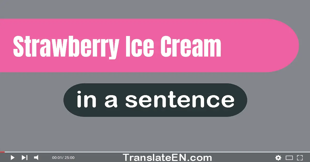 Strawberry Ice Cream in a sentence