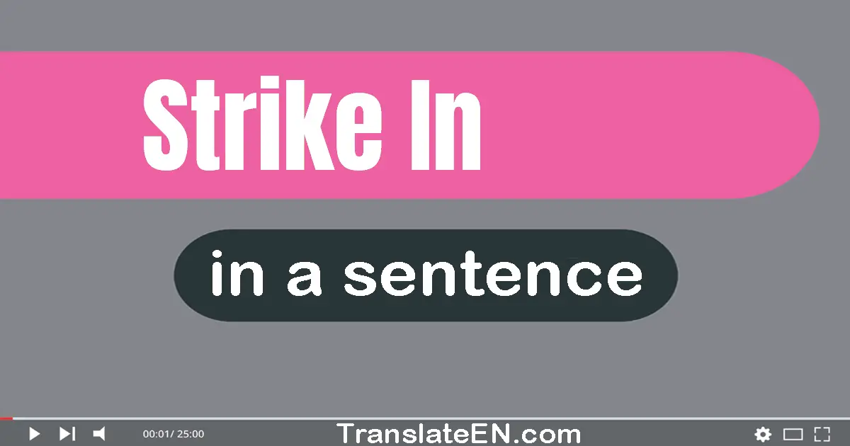 Strike In in a sentence