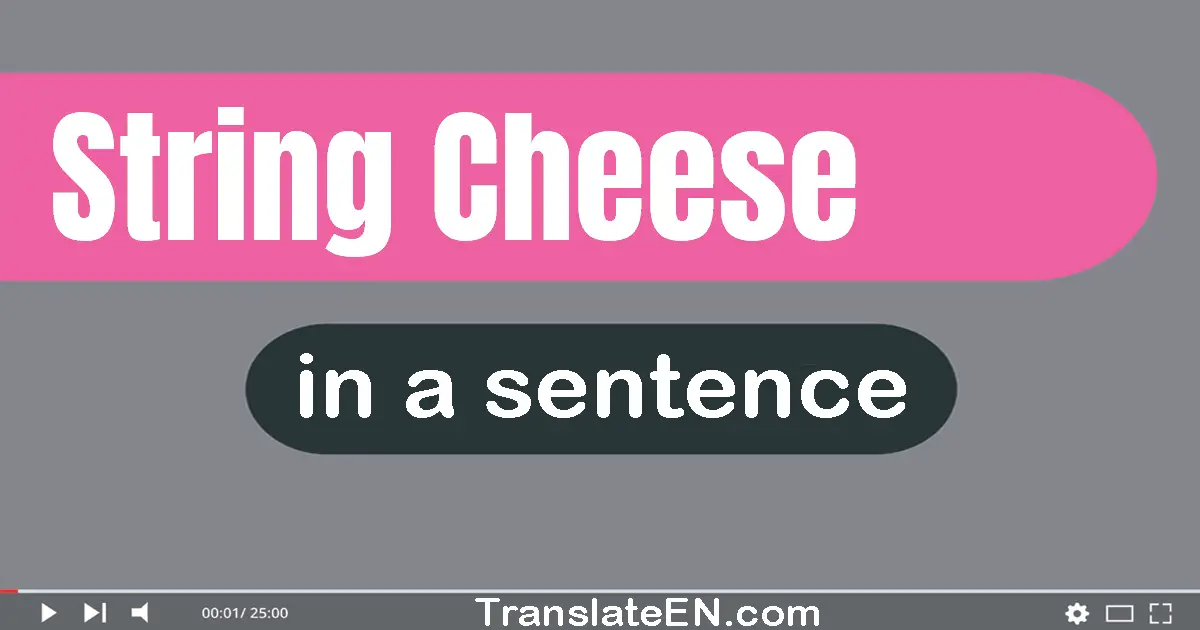 String Cheese in a sentence