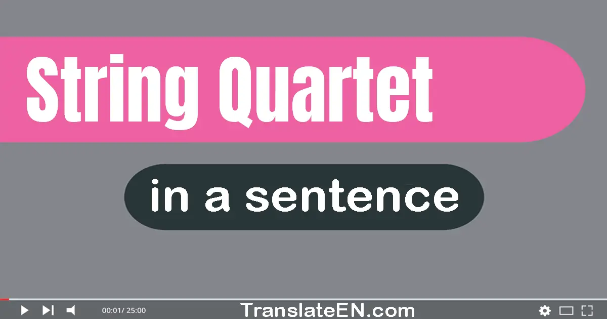 String Quartet in a sentence