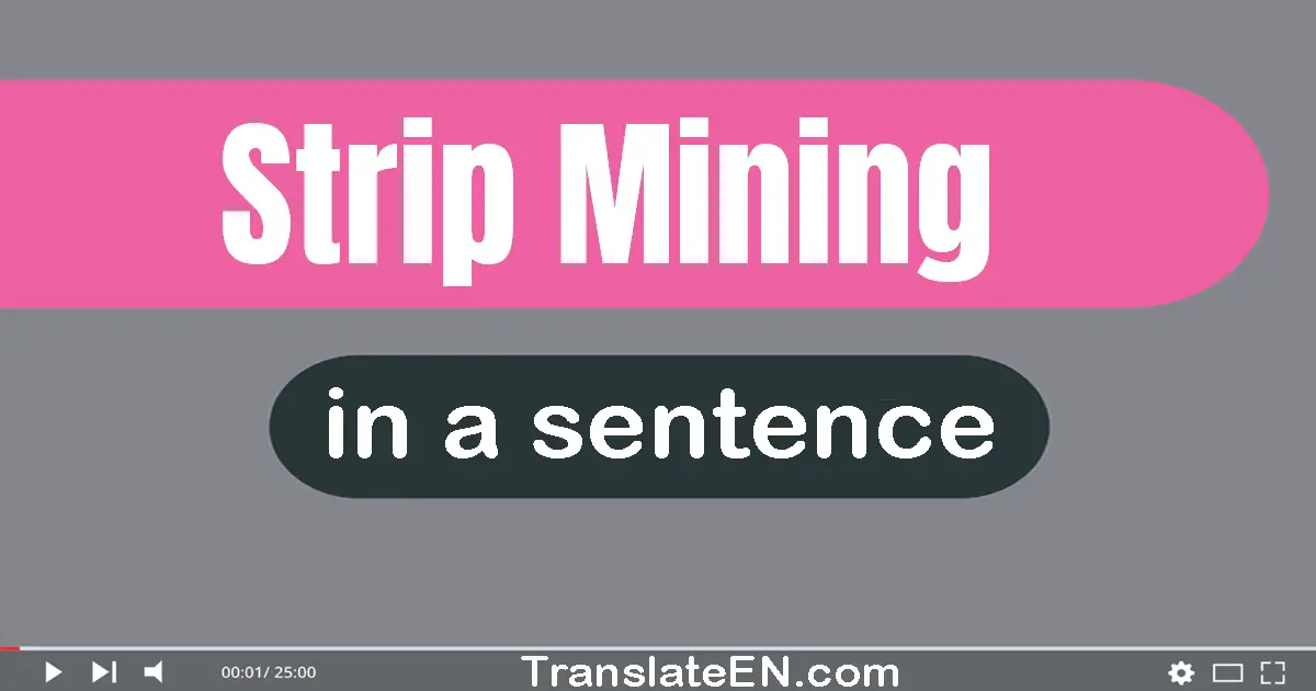 Strip Mining in a sentence