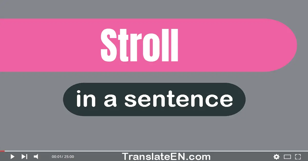 Use "stroll" in a sentence | "stroll" sentence examples