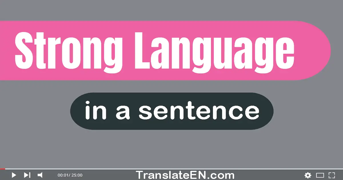 Use "strong language" in a sentence | "strong language" sentence examples