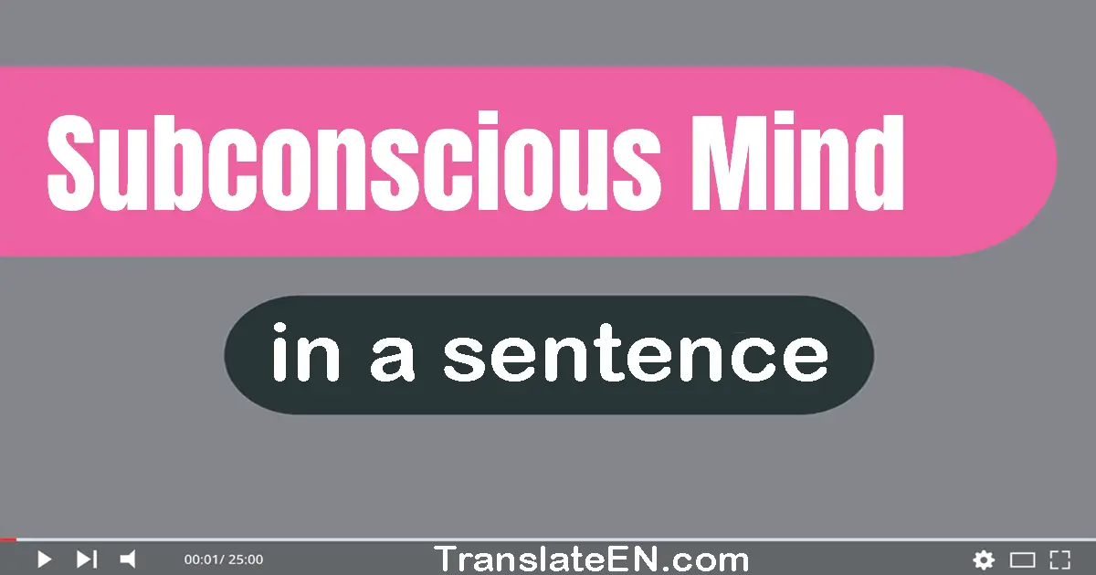 Use "subconscious mind" in a sentence | "subconscious mind" sentence examples