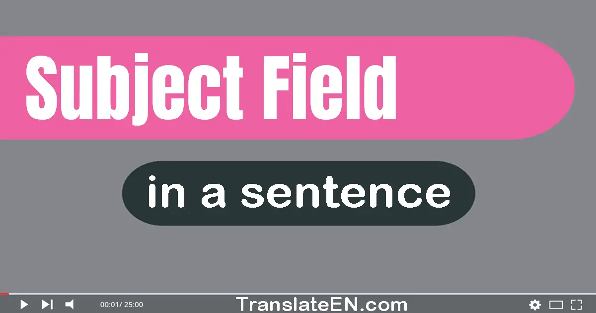 Use "subject field" in a sentence | "subject field" sentence examples