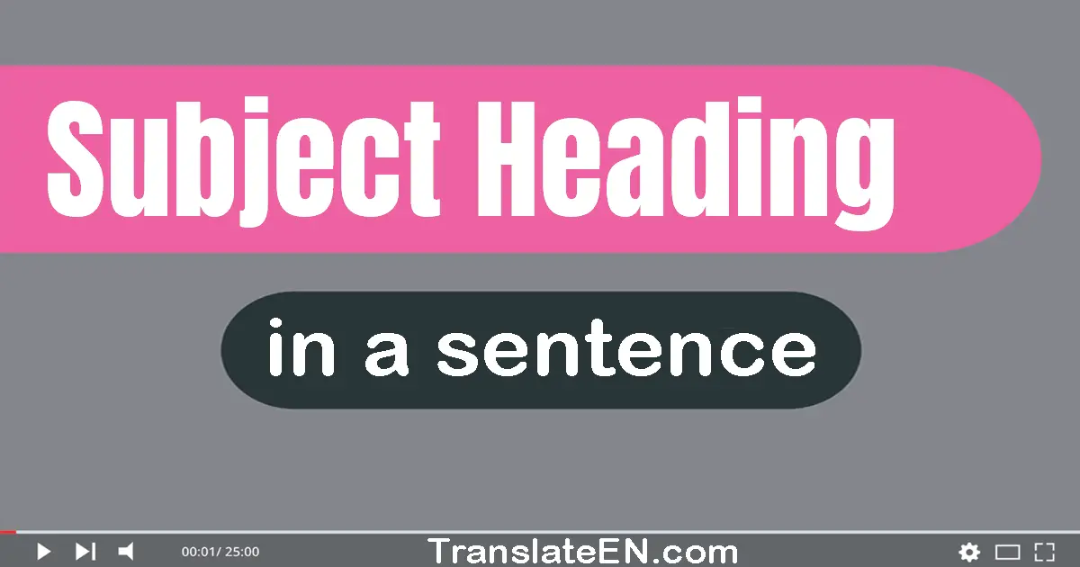 Use "subject heading" in a sentence | "subject heading" sentence examples