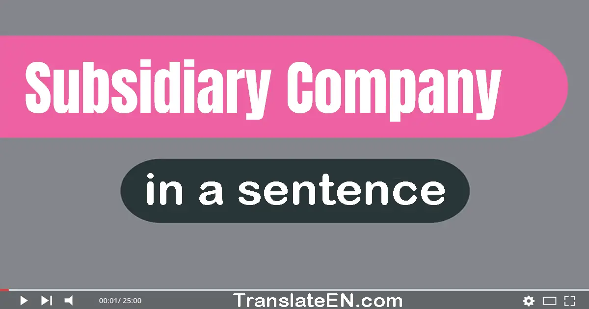 Subsidiary Company in a sentence