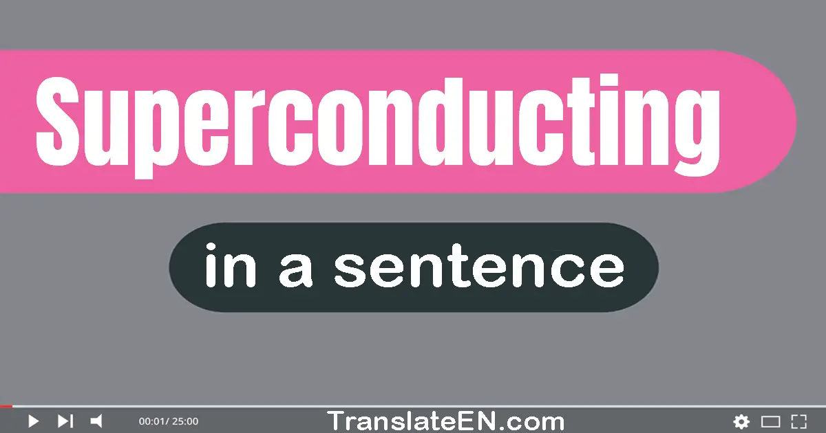 Superconducting in a sentence