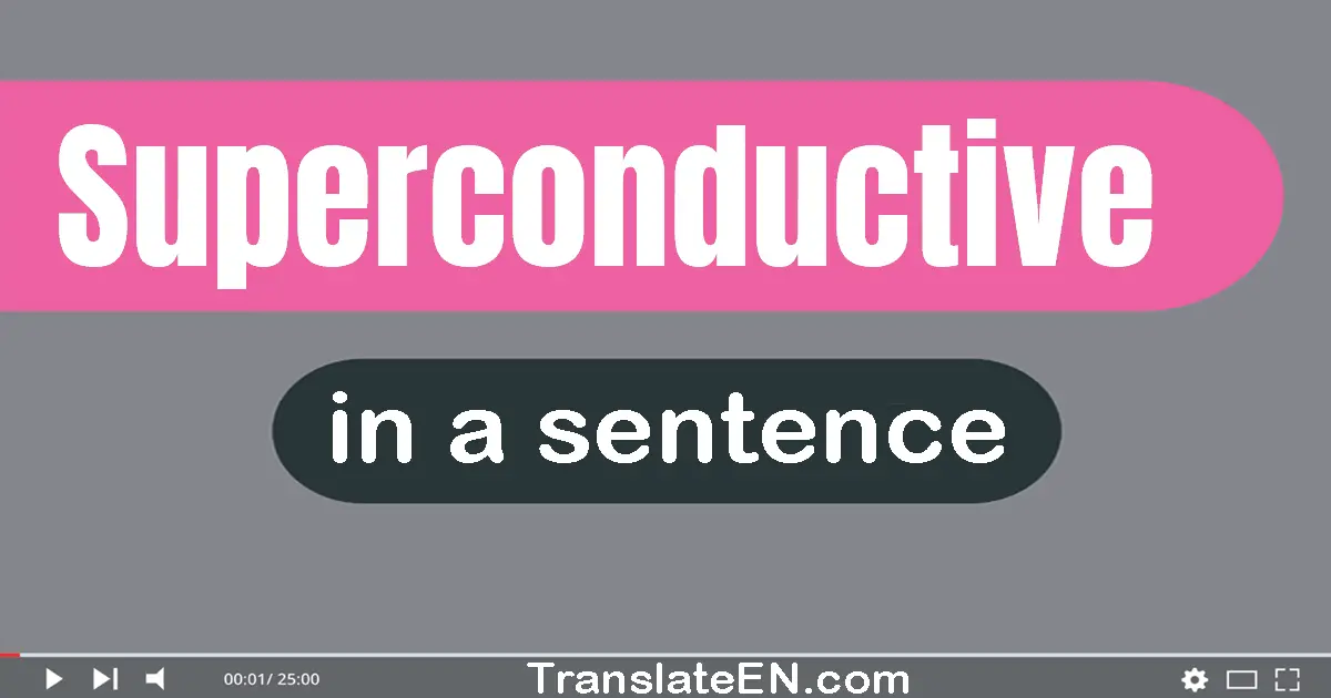 Superconductive in a sentence