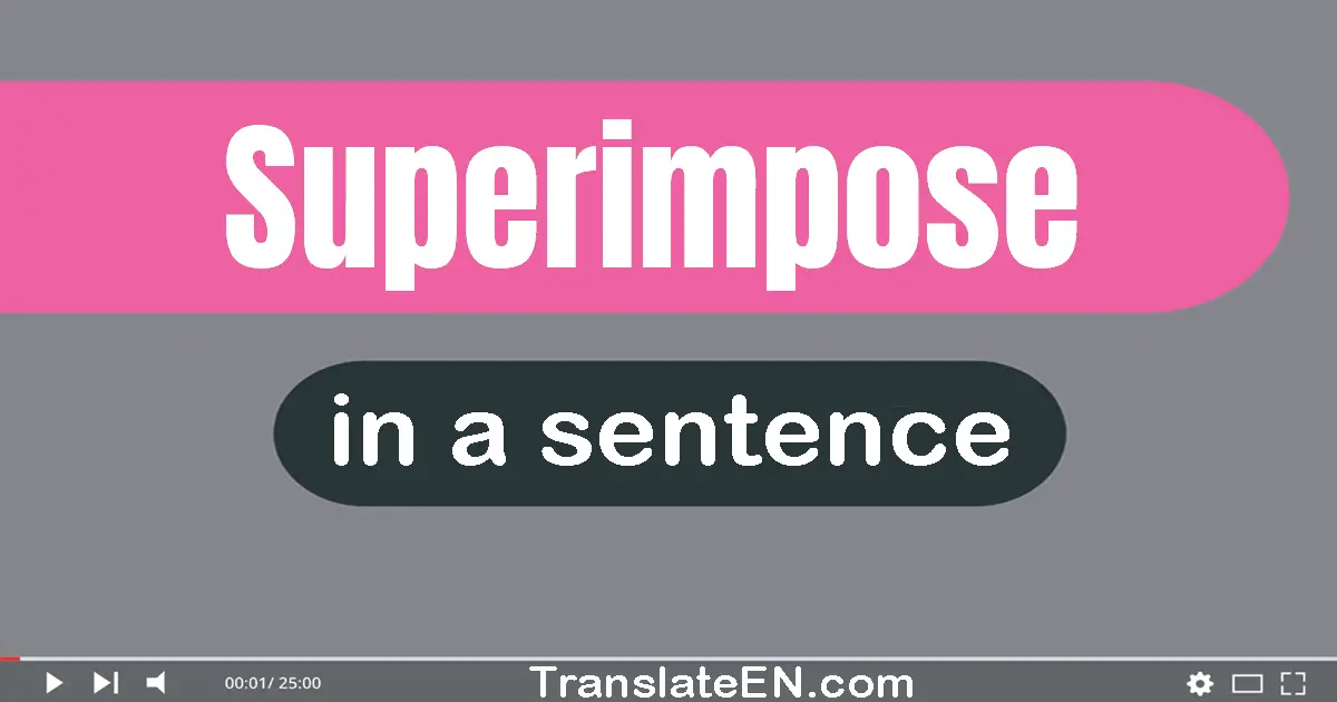 Superimpose in a sentence