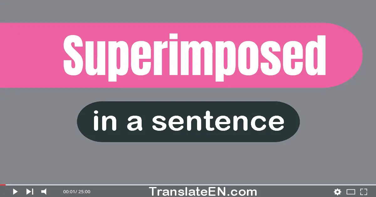 Superimposed in a sentence