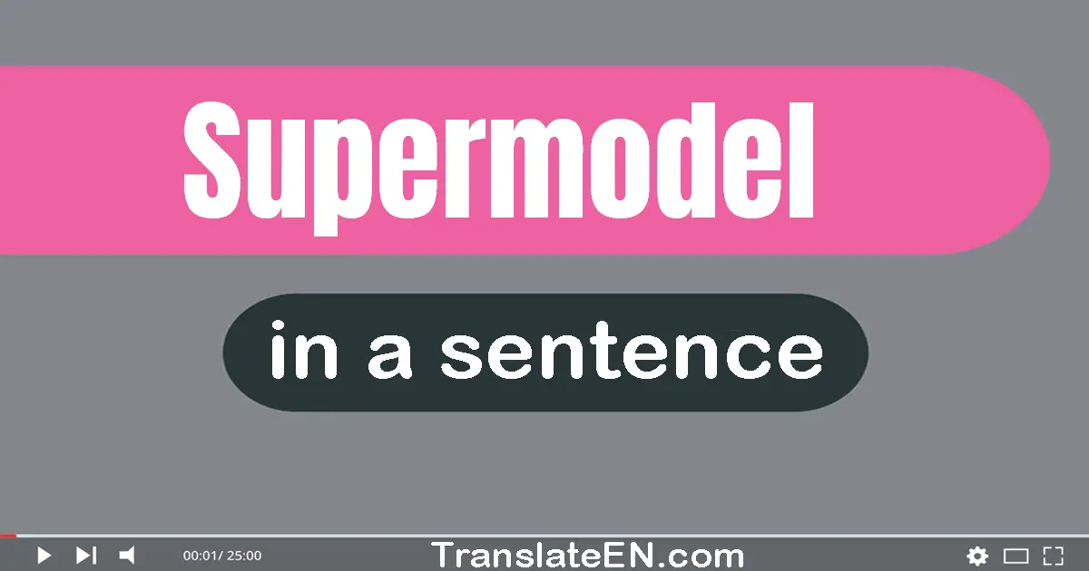 Supermodel in a sentence