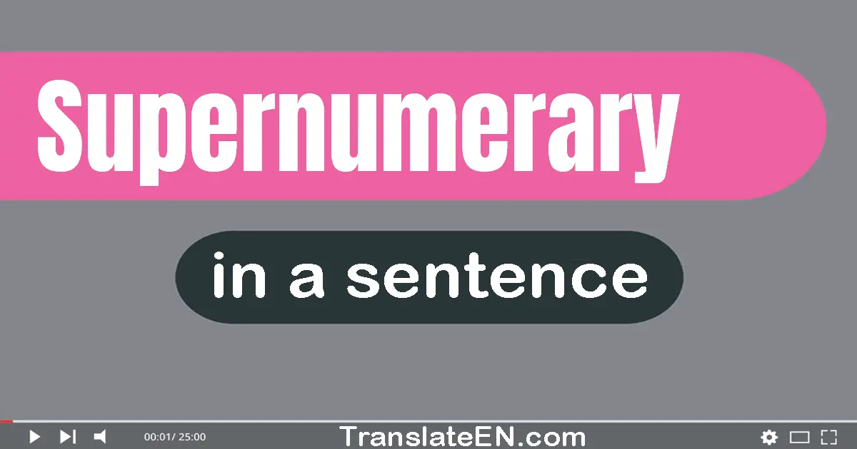 Supernumerary in a sentence