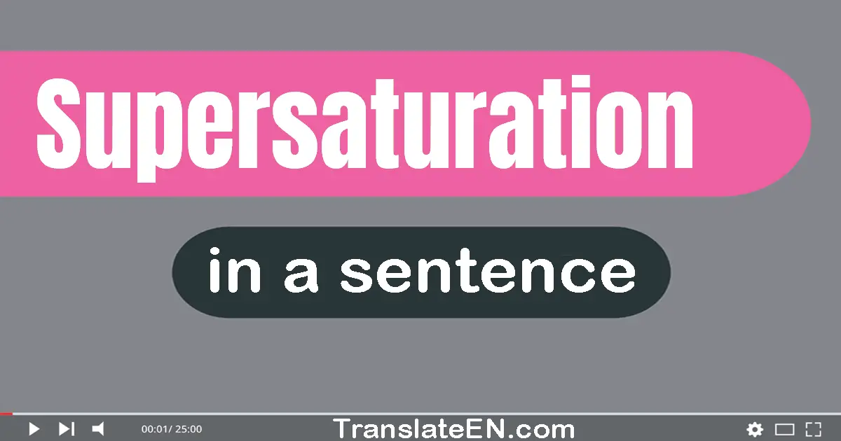 Supersaturation in a sentence