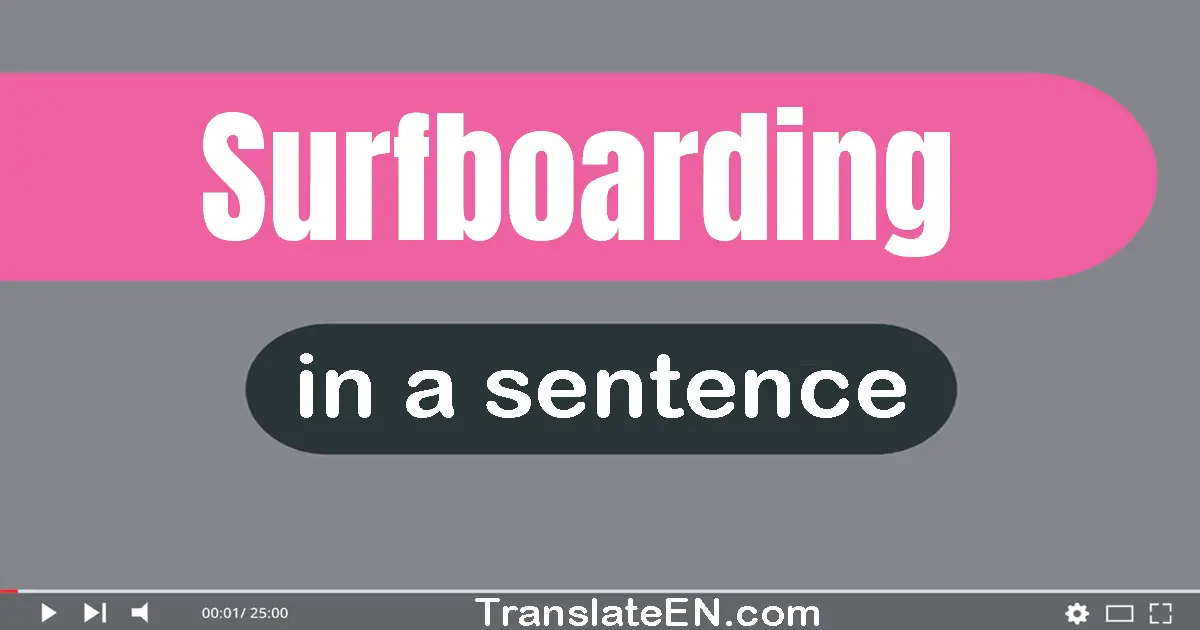 Surfboarding in a sentence