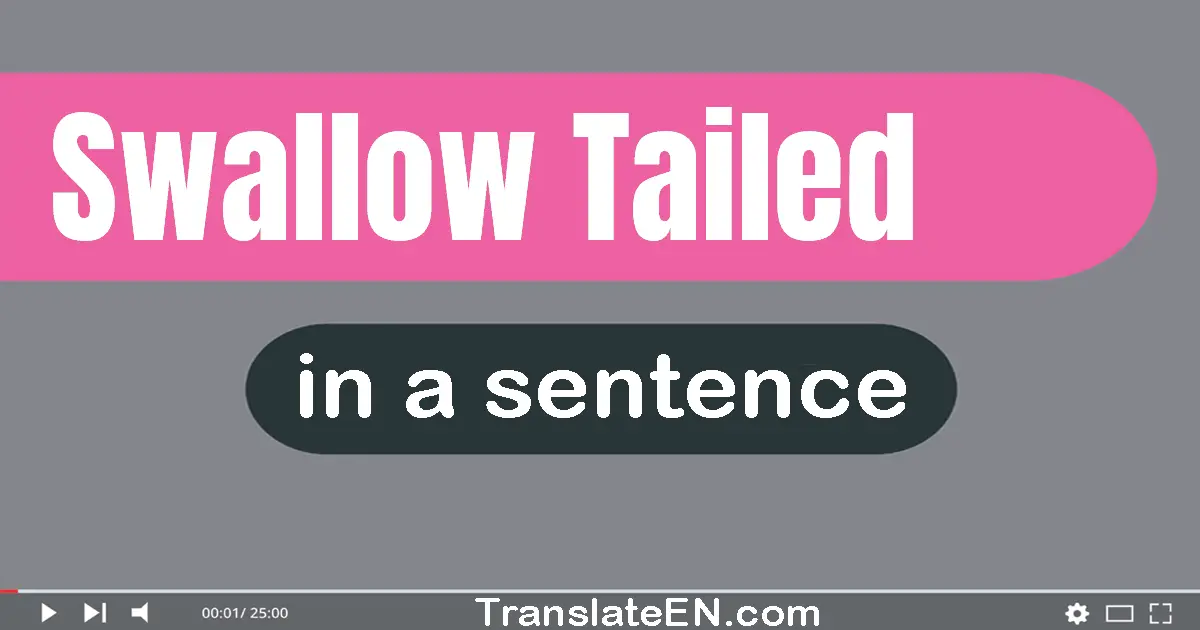 Swallow-tailed in a sentence