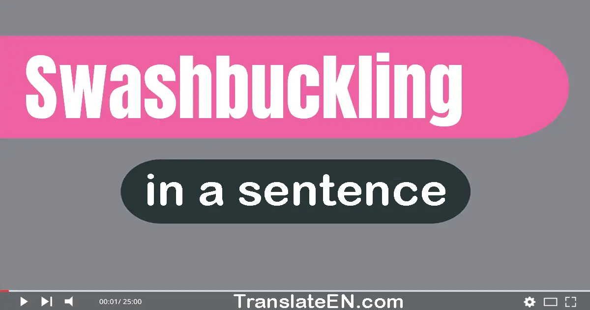 Swashbuckling in a sentence