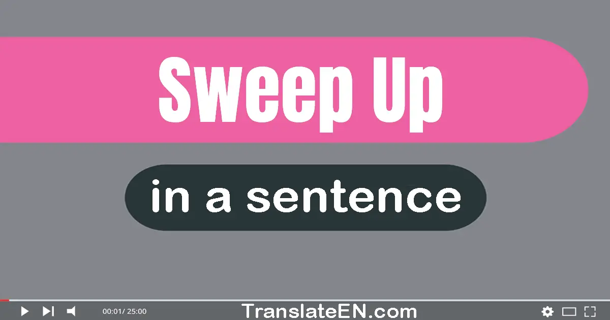 Sweep Up in a sentence