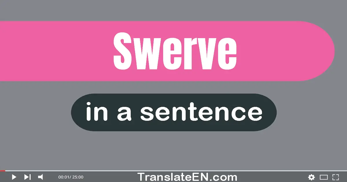 Swerve in a sentence