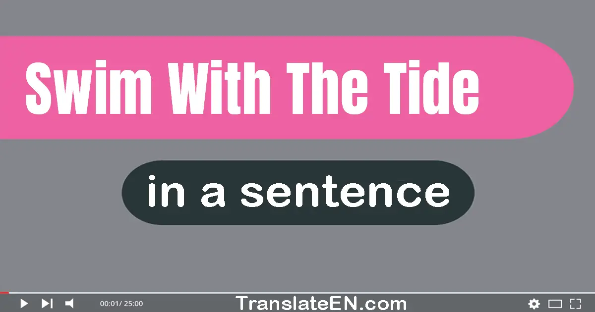 Swim With The Tide in a sentence