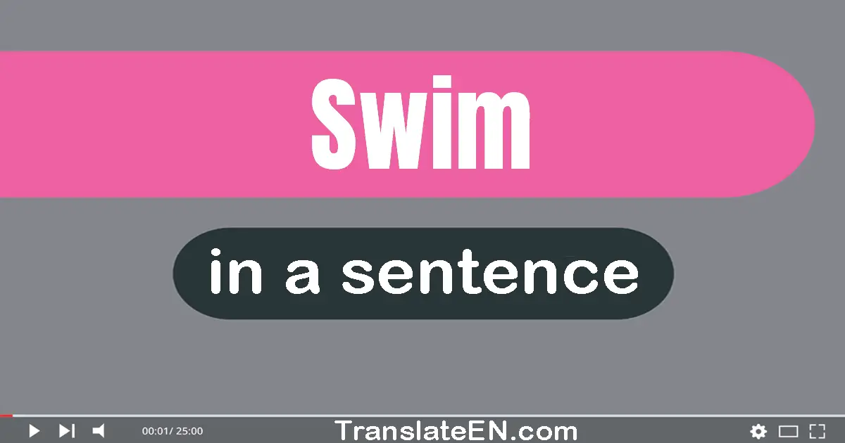 Use "swim" in a sentence | "swim" sentence examples