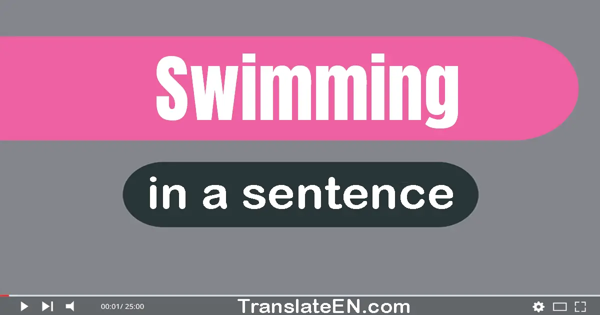 Use "swimming" in a sentence | "swimming" sentence examples