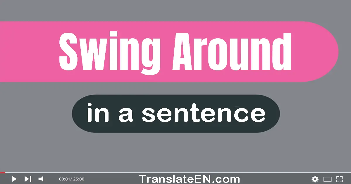 Swing Around in a sentence