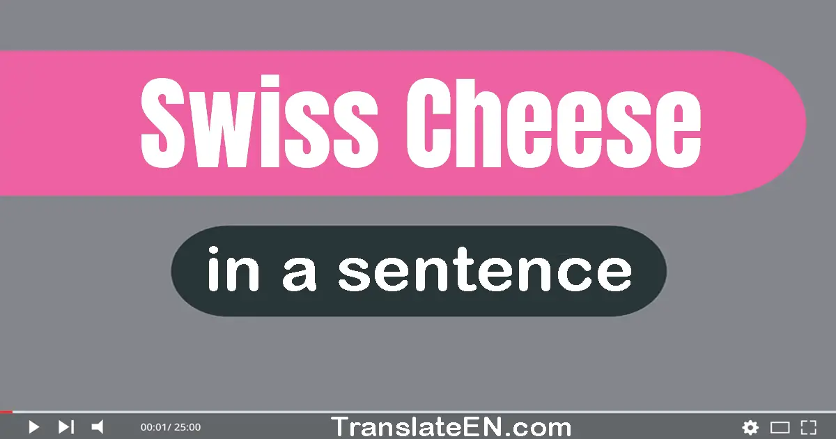 Use "swiss cheese" in a sentence | "swiss cheese" sentence examples