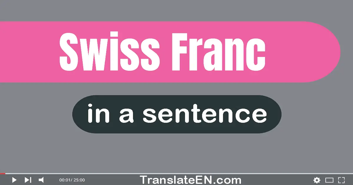 Use "swiss franc" in a sentence | "swiss franc" sentence examples