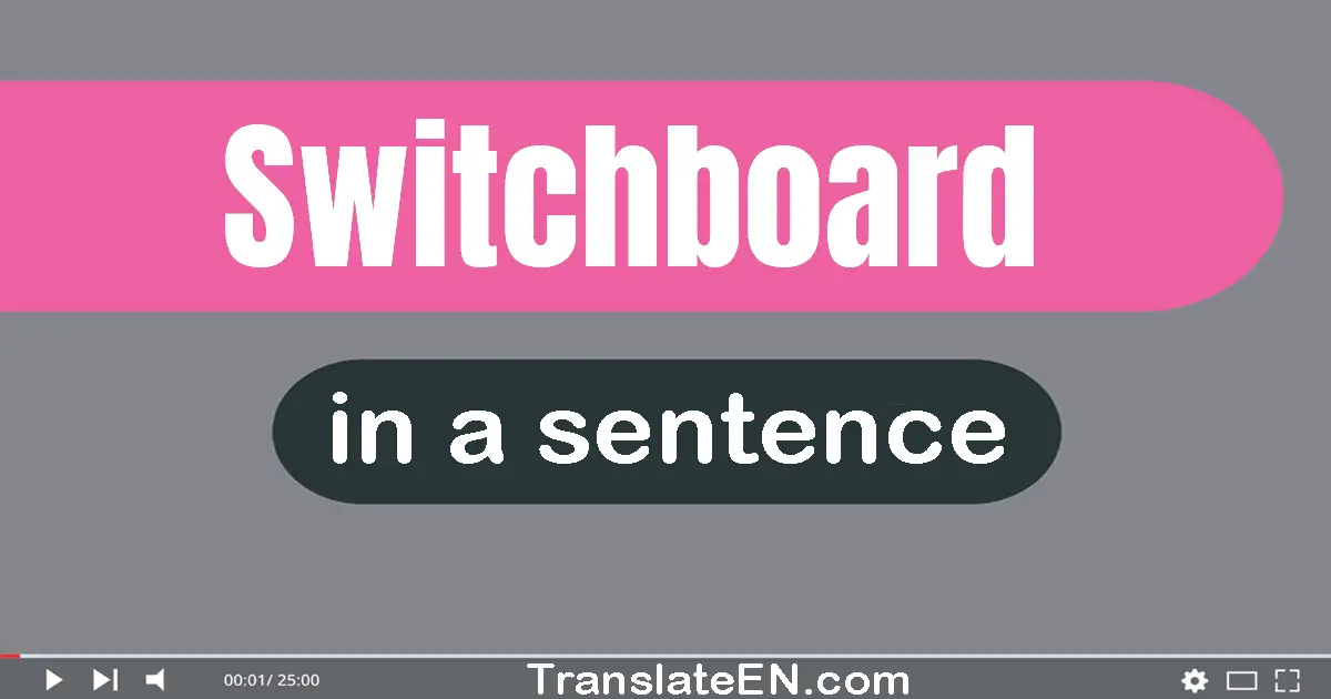 Use "switchboard" in a sentence | "switchboard" sentence examples