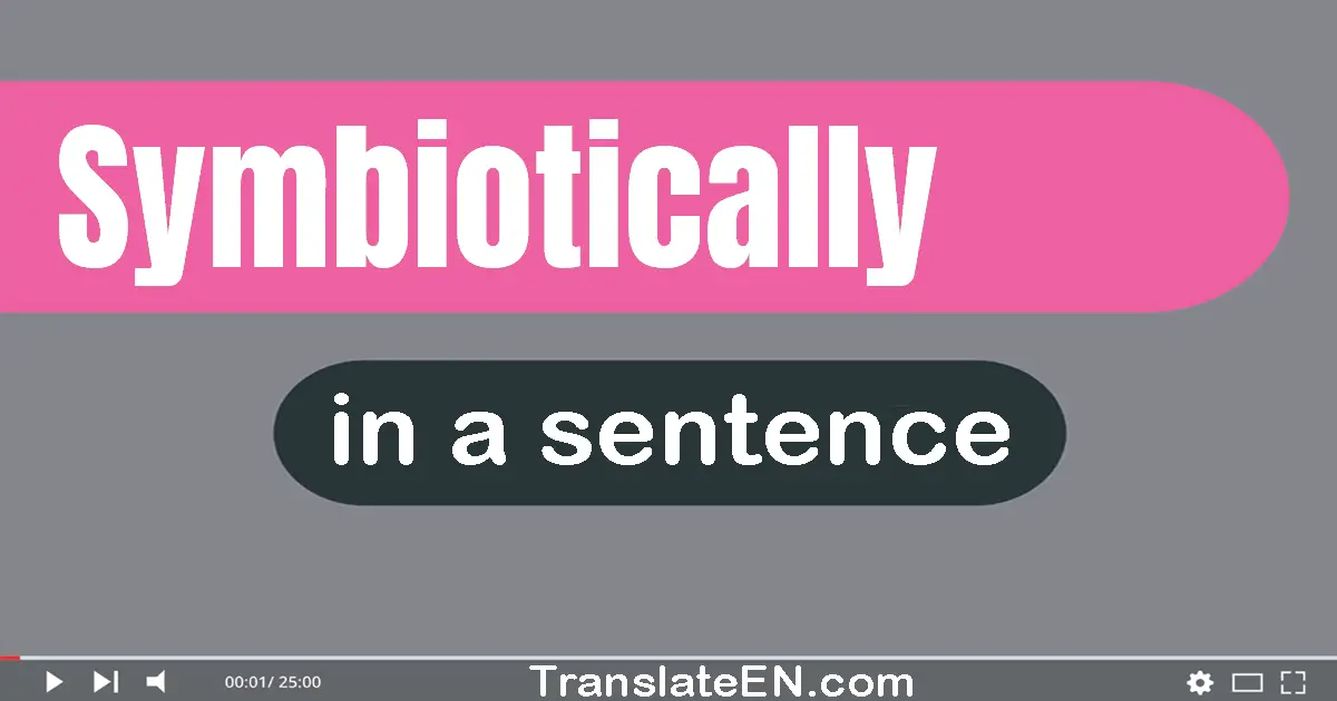 Symbiotically in a sentence