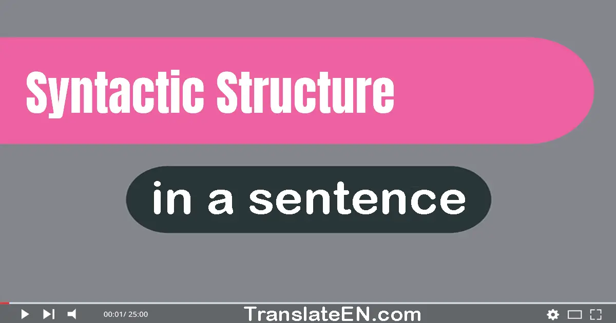 Use "syntactic structure" in a sentence | "syntactic structure" sentence examples