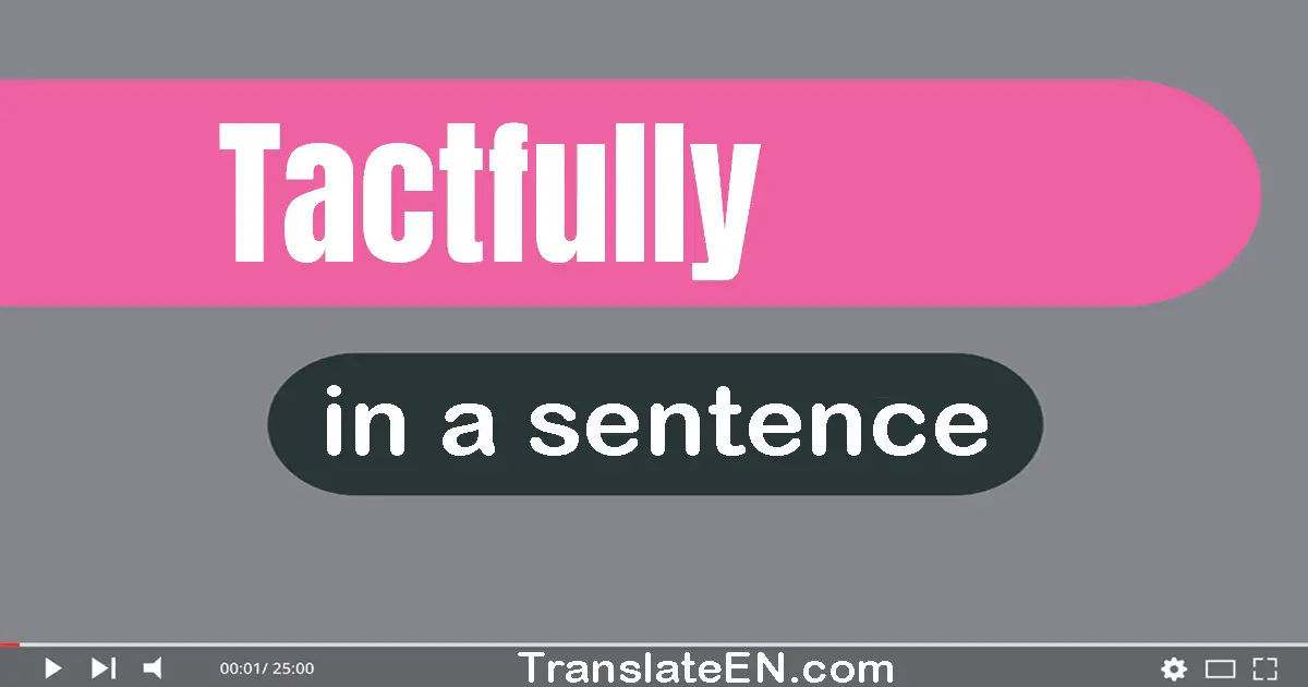 Tactfully in a sentence