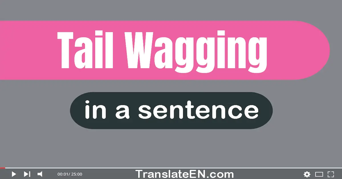 Tail-wagging in a sentence